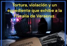 Tortura, violación y un expediente que exhibe a la Fiscalía de Veracruz